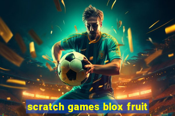 scratch games blox fruit